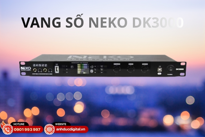 Vang số Neko DK3000 được trang bị bộ xử lý âm thanh số tiên tiến