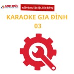 Gói vật tư, lắp đặt và bảo dưỡng dàn karaoke gia đình 03