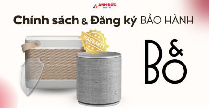 Chính sách và hướng dẫn đăng ký bảo hành B&O tại Việt Nam