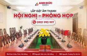 TƯ VẤN LẮP ĐẶT HỆ THỐNG ÂM THANH PHÒNG HỌP - TRỌN GÓI, BẢO HÀNH DÀI LÂU