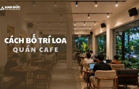 Cách bố trí loa quán cafe chuẩn kỹ thuật: Bí quyết tạo không gian âm thanh dễ chịu, giữ chân khách hàng