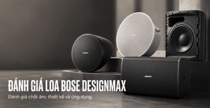 Đánh giá loa Bose DesignMax: Chất âm, thiết kế và ứng dụng thực tế
