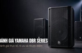 Đánh giá Yamaha DBR Series: DBR10, DBR12, DBR15 có đáng chọn?
