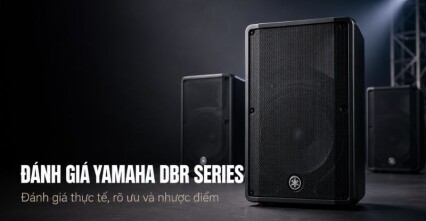 Đánh giá Yamaha DBR Series: DBR10, DBR12, DBR15 có đáng chọn?