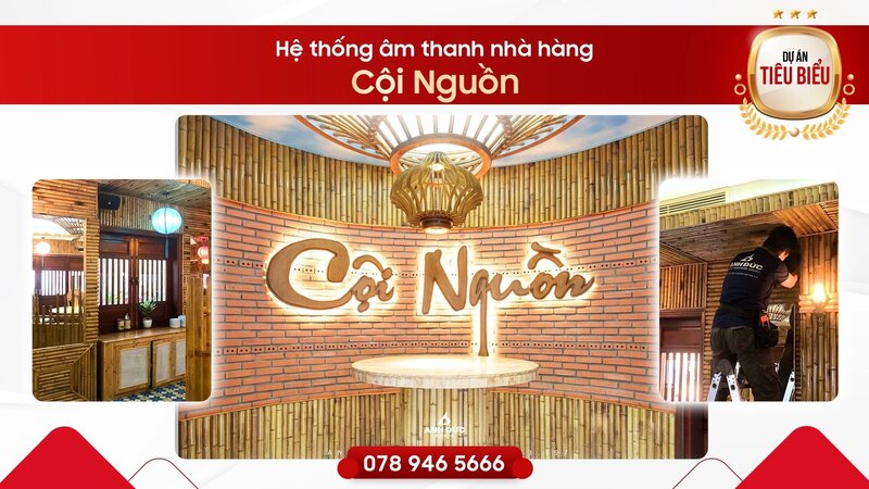 Anh Đức Audio triển khai giải pháp âm thanh phù hợp với mô hình kinh doanh của Nhà hàng Cội Nguồn