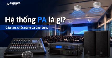 Hệ thống PA là gì? Cách chọn cấu hình cho sự kiện, sân khấu và doanh nghiệp