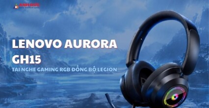 Lenovo Aurora GH15 ra mắt: Tai nghe gaming RGB đồng bộ Legion, độ trễ 25ms và pin 1.000mAh có đáng mua?