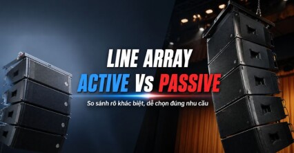 Line Array Active vs Passive: Nên chọn liền hay rời công suất?