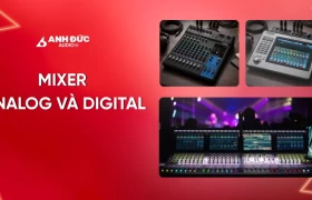 Mixer Analog và Digital có gì khác biệt? Hiểu đúng để chọn đúng