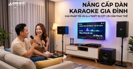 Nâng cấp dàn karaoke gia đình: Tuyệt chiêu "hồi sinh" chất âm, hát nhẹ bay bổng