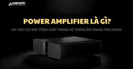 Power amplifier là gì? Vai trò cục đẩy công suất trong hệ thống âm thanh Pro Audio