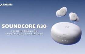 Soundcore A30: Tai Nghe Ngủ Chống Ồn Thông Minh Có Thực Sự Đáng Đầu Tư?