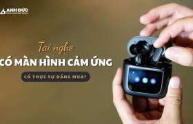 Tai nghe có màn hình cảm ứng có thực sự đáng mua? Xu hướng mới hay chỉ là chiêu tạo khác biệt?