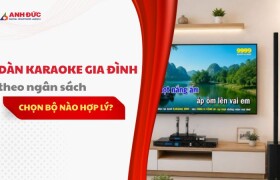 Dàn Karaoke Gia Đình Theo Ngân Sách: Chọn Bộ Nào Hợp Lý?