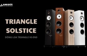 Triangle Solstice: dòng loa Triangle hi-end chính thức ra mắt, mở kỷ nguyên mới sau Esprit