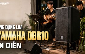 Ứng dụng loa Yamaha DBR10 đi diễn: Gọn nhẹ, đủ lực cho acoustic?