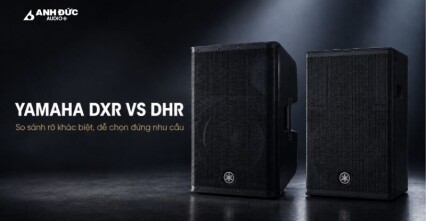 Yamaha DXR vs DHR: Khác biệt gì và nên chọn dòng loa nào?