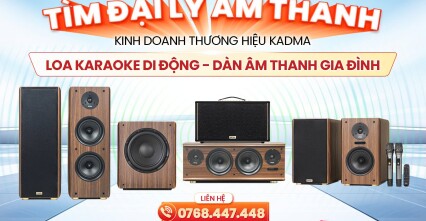 KADMA AUDIO TÌM KIẾM ĐẠI LÝ ÂM THANH TRÊN TOÀN QUỐC - KINH DOANH LOA KARAOKE DI ĐỘNG, DÀN ÂM THANH GIA ĐÌNH