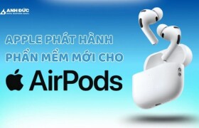 Apple phát hành phần mềm mới cho AirPods: Bước tiến biến tai nghe thành công cụ sáng tạo nội dung?