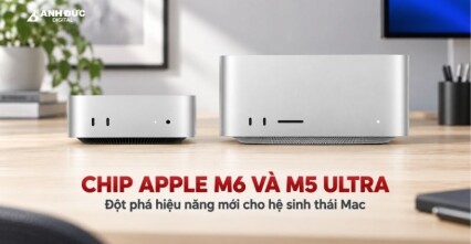 Chip Apple M6 và M5 Ultra khác nhau thế nào trên Mac mini, Mac Studio?