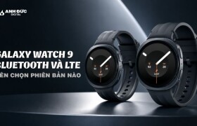 Galaxy Watch9 Bluetooth vs LTE: Nên chọn phiên bản nào phù hợp hơn?