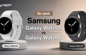 Galaxy Watch9 vs Galaxy Watch8: Có đáng nâng cấp lên thế hệ mới?