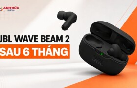 JBL Wave Beam 2 sau 6 tháng: Pin còn bền, kết nối có ổn định?