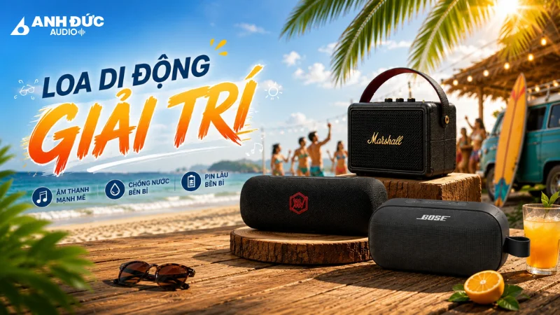 Loa di động đáp ứng nhu cầu giải trí linh hoạt từ trong nhà đến ngoài trời