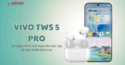 Vivo TWS 5 Pro: Tai Nghe Hi-Fi Tích Hợp DAC Độc Lập Và ANC 60dB Đỉnh Cao