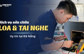 Dịch vụ sửa chữa loa & tai nghe Đà Nẵng uy tín tại Anh Đức Digital