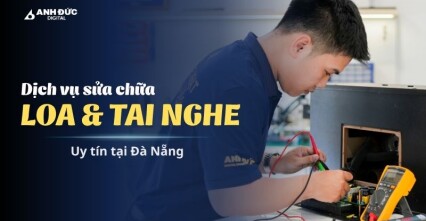 Dịch vụ sửa chữa loa & tai nghe Đà Nẵng uy tín tại Anh Đức Digital