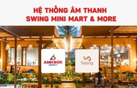 Giải pháp lắp đặt âm thanh SWING Mini Mart & More chuẩn chill