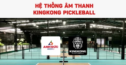 Dự án lắp đặt âm thanh KingKong Pickleball tối ưu vận hành