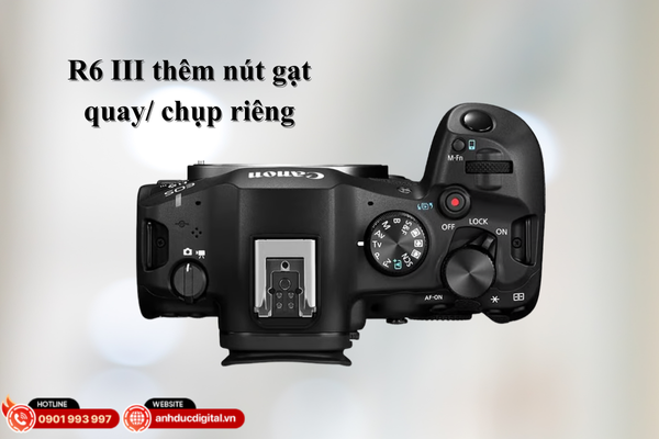 R6 III tinh chỉnh nút gạt quay/chụp riêng, thao tác mượt và linh hoạt hơn R6 II