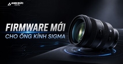 Firmware ống kính SIGMA mới sửa lỗi với Sony A7 V và Canon EOS R6 Mark III