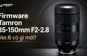 Firmware Tamron 35-150mm F2-2.8 Ver.6 có gì mới?