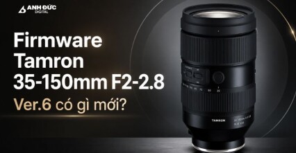 Firmware Tamron 35-150mm F2-2.8 Ver.6 có gì mới?
