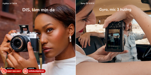 Fujifilm giảm rung kỹ thuật số, màu da tự nhiên; Sony nổi bật với mic 3 hướng và chống rung Gyro