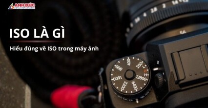 ISO là gì? Hiểu đúng về ISO trong máy ảnh để chụp ảnh đẹp hơn