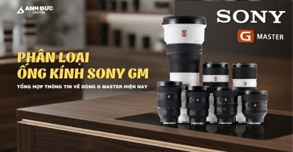 Phân loại ống kính Sony GM: Các dòng G Master hiện nay