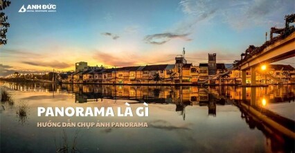 Panorama Là Gì? Hướng Dẫn Chụp Ảnh Panorama Toàn Cảnh Đẹp Và Chuyên Nghiệp