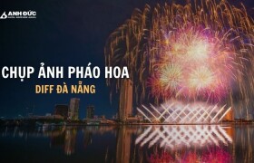Chụp ảnh pháo hoa đẹp mùa DIFF Đà Nẵng: Mẹo và thông số chuẩn