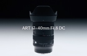 Ống kính Sigma 17-40mm F1.8 DC Art dành cho máy ảnh APS-C chính thức ra mắt