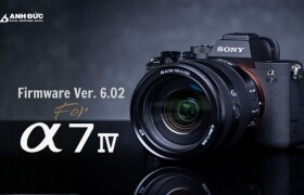 Sony A7 IV Firmware Ver. 6.02 chính thức phát hành: Sửa lỗi Focus Bracketing, tăng độ ổn định hệ thống