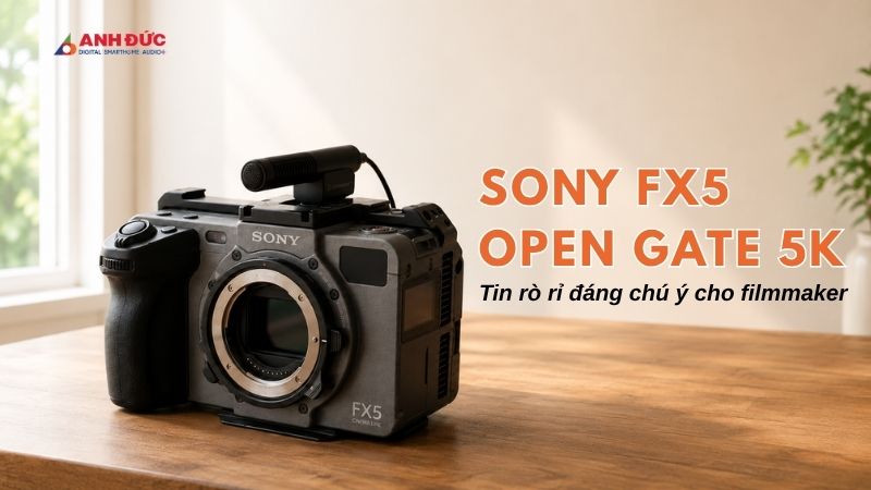 Sony FX5 Open Gate 5K: Tin rò rỉ đáng chú ý cho filmmaker
