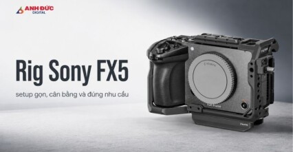 Rig Sony FX5: Cách setup gọn, cân bằng và đúng nhu cầu quay