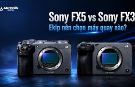 Sony FX5 vs Sony FX3: Ekip nên chọn máy quay nào?