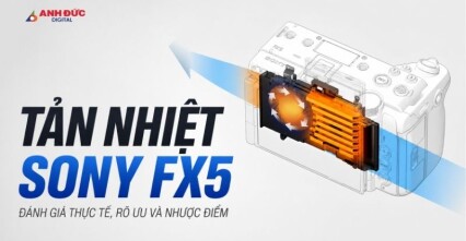 Tản nhiệt Sony FX5: Quạt chủ động có đủ cho các buổi quay dài?