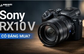 Sony RX10 V có đáng mua? Ai nên chọn máy ảnh siêu zoom mới?