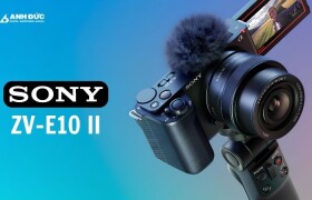 Sony ZV-E10 Mark II Review: Có nên mua ZV-E10II cho sáng tạo nội dung năm 2026?